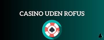 Udenlandske Casino uden Rufus En Guide til Spiloplevelser -1676477544
